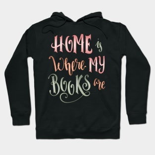 HOME IS WHERE MY BOOKS ARE Hoodie